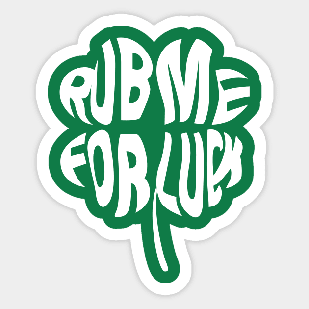 St Patrick's Day-Rub Me For Luck Sticker by RobertBowmanArt